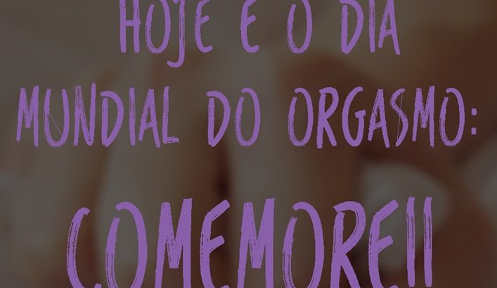 Viva o Dia Mundial do Orgasmo/Paula Napolitano